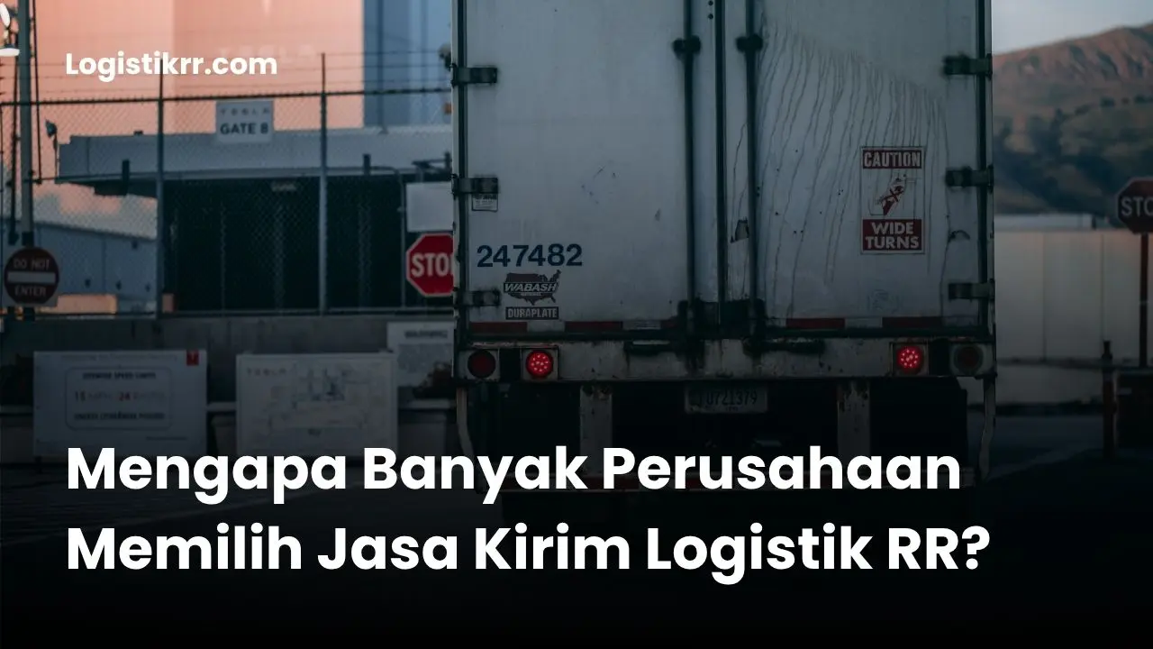 Gudang Logistik RR melayani pengiriman perusahaan besar