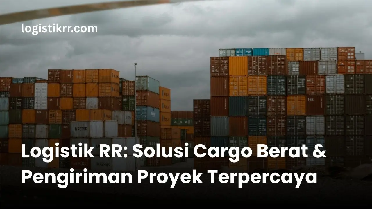 Logistik RR melayani pengiriman cargo berat dan proyek konstruksi di Indonesia