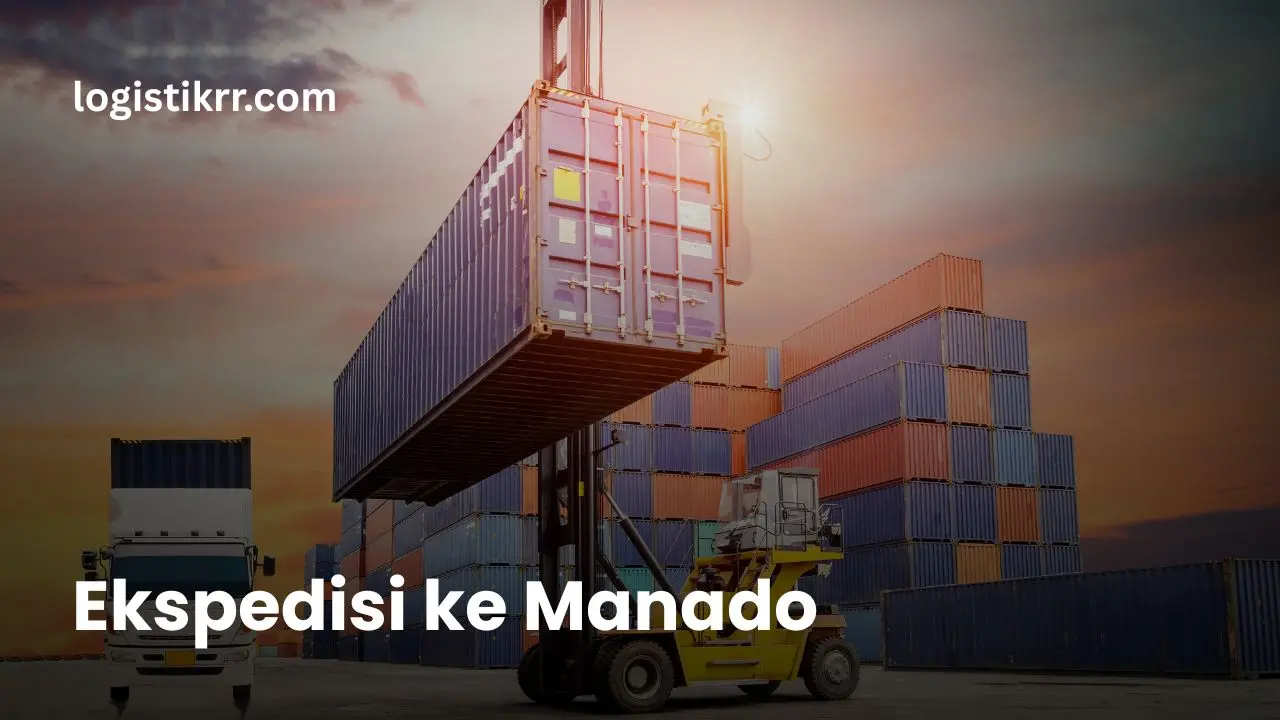 Jasa ekspedisi pengiriman barang ke Manado via darat, laut dan udara