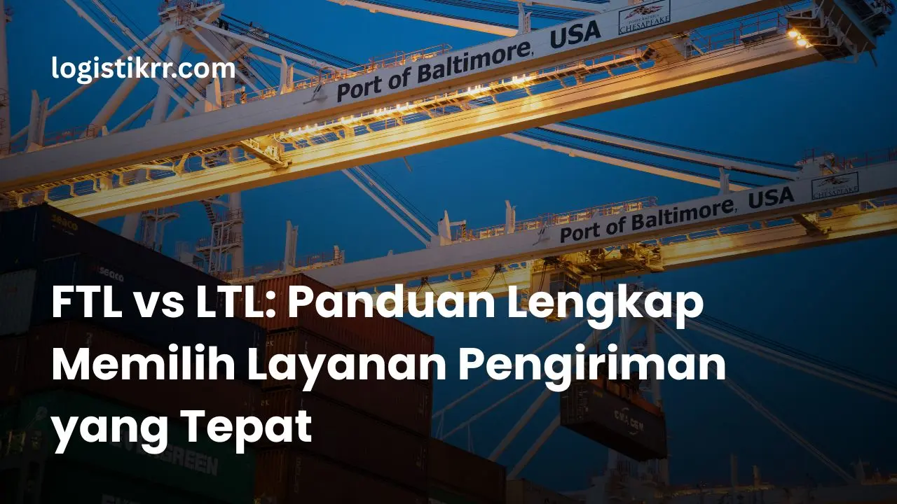 Perbandingan visual antara pengiriman FTL dan LTL