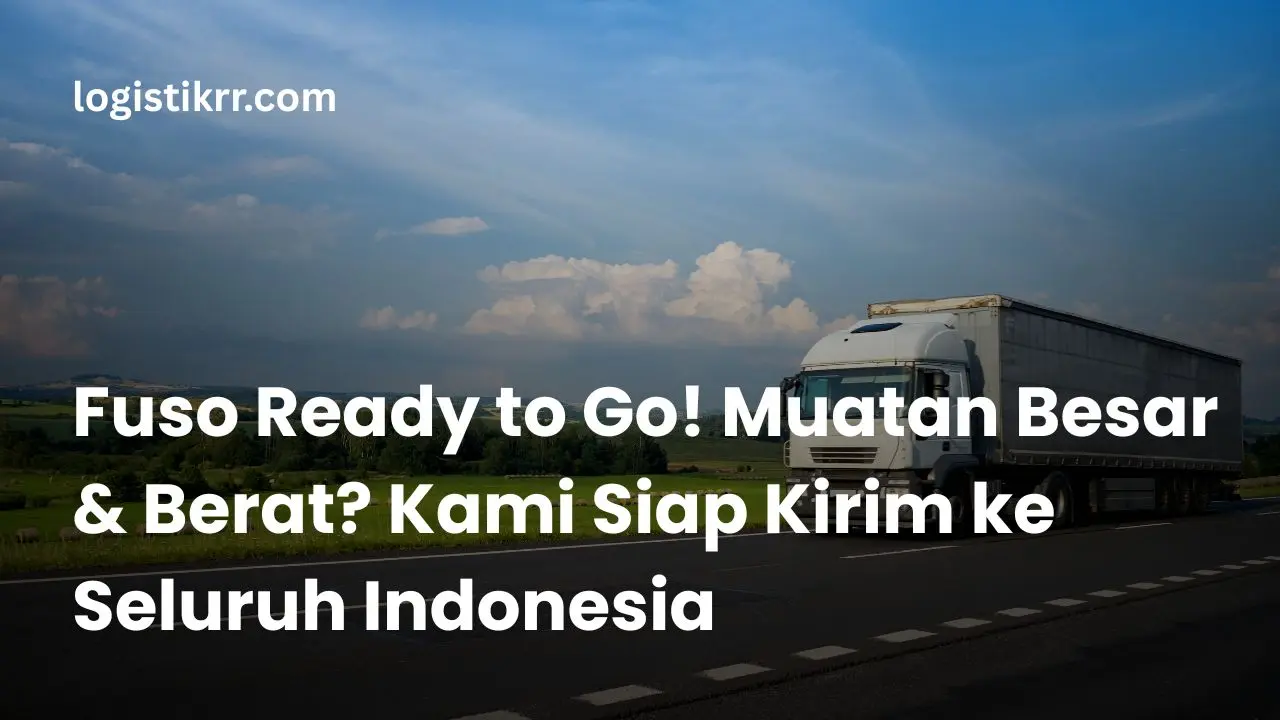 Armada Fuso Logistik RR siap mengangkut muatan besar dan berat