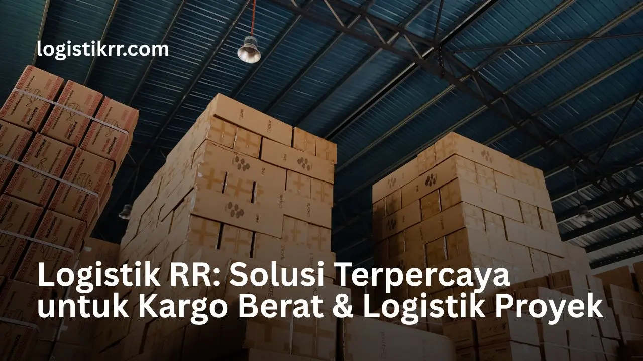 Layanan kargo berat dan logistik proyek oleh Logistik RR