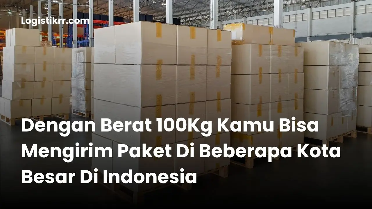 Pengiriman paket berat 100 kg dengan truk cargo dan kapal