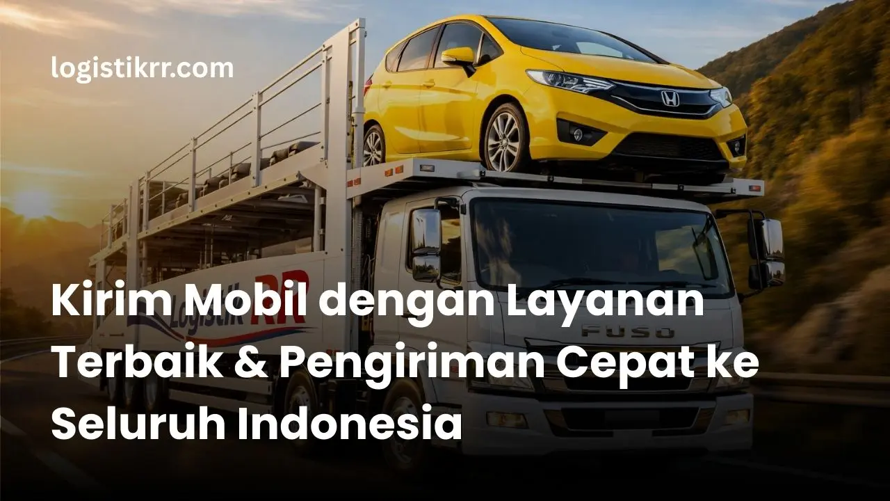 Jasa kirim mobil dengan car carrier profesional