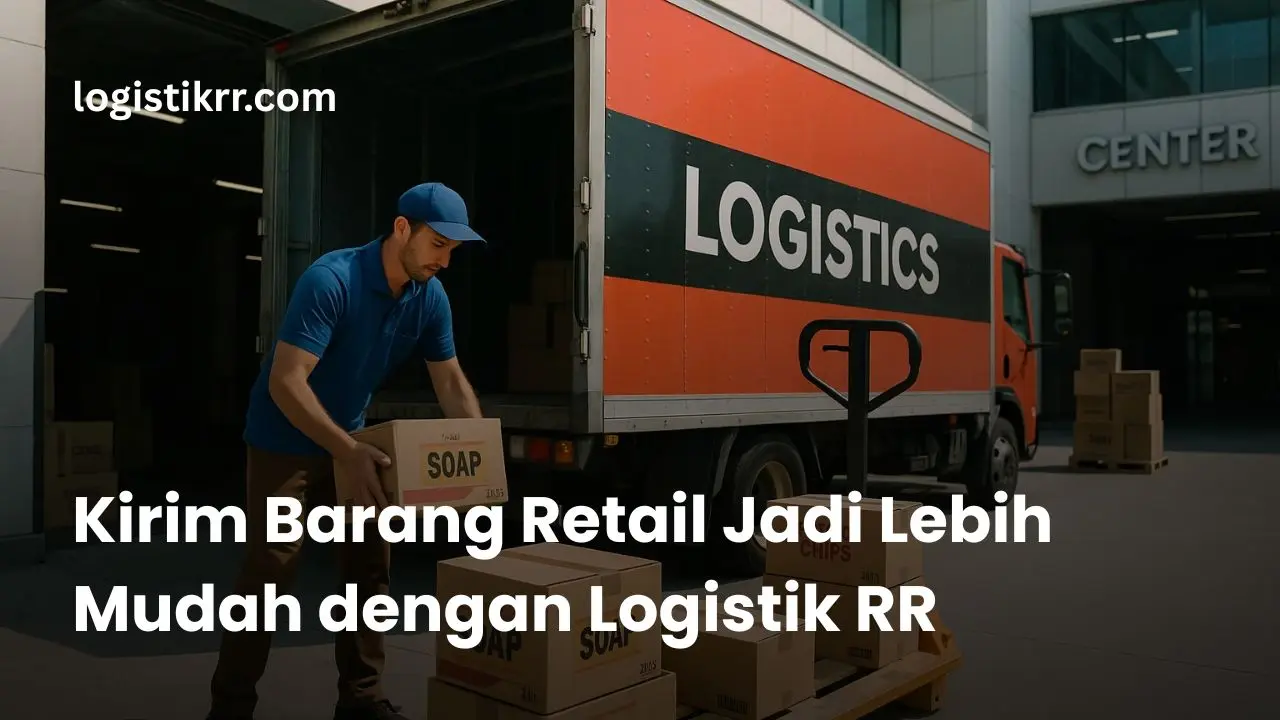Pengiriman barang retail dengan Logistik RR