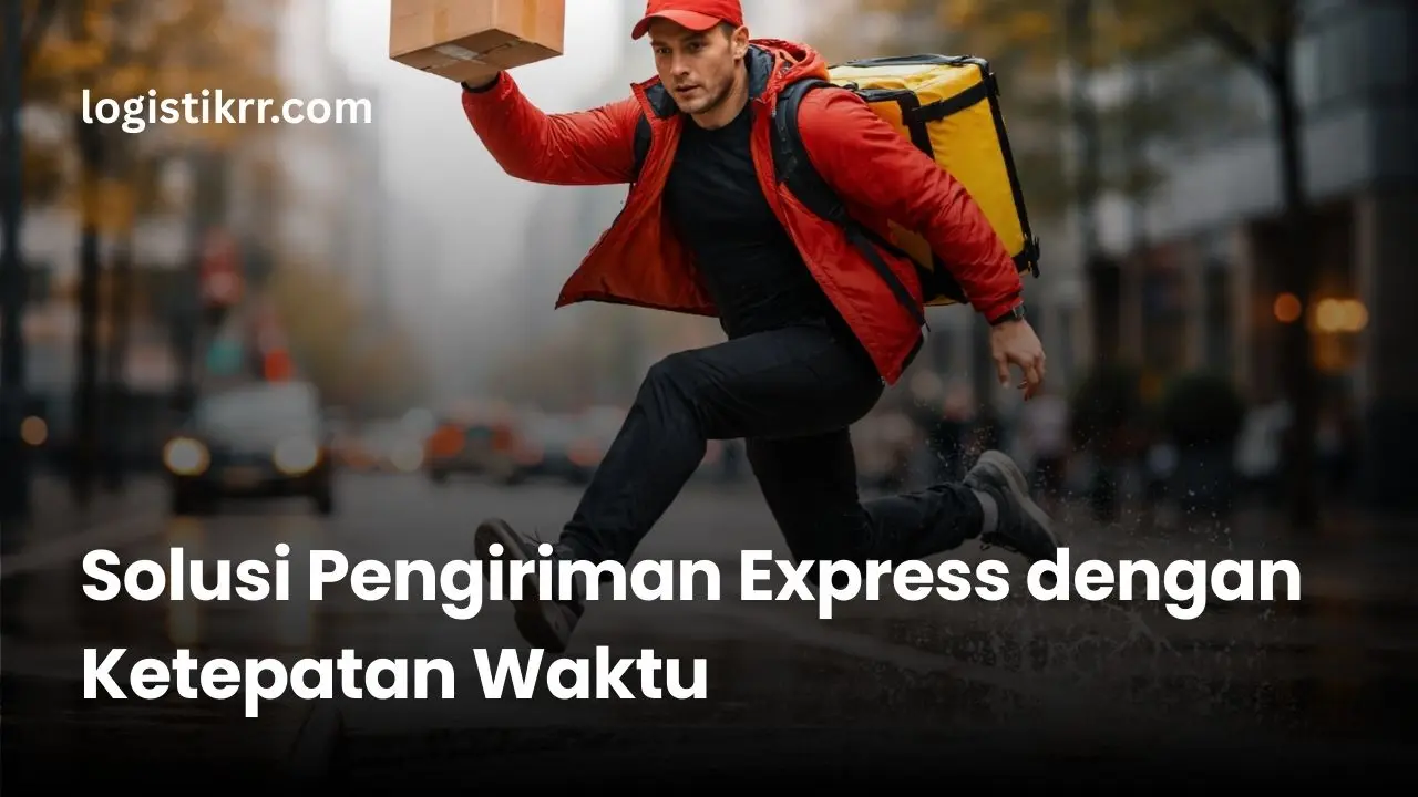 Layanan pengiriman kilat Logistik RR dengan armada modern dan tim profesional
