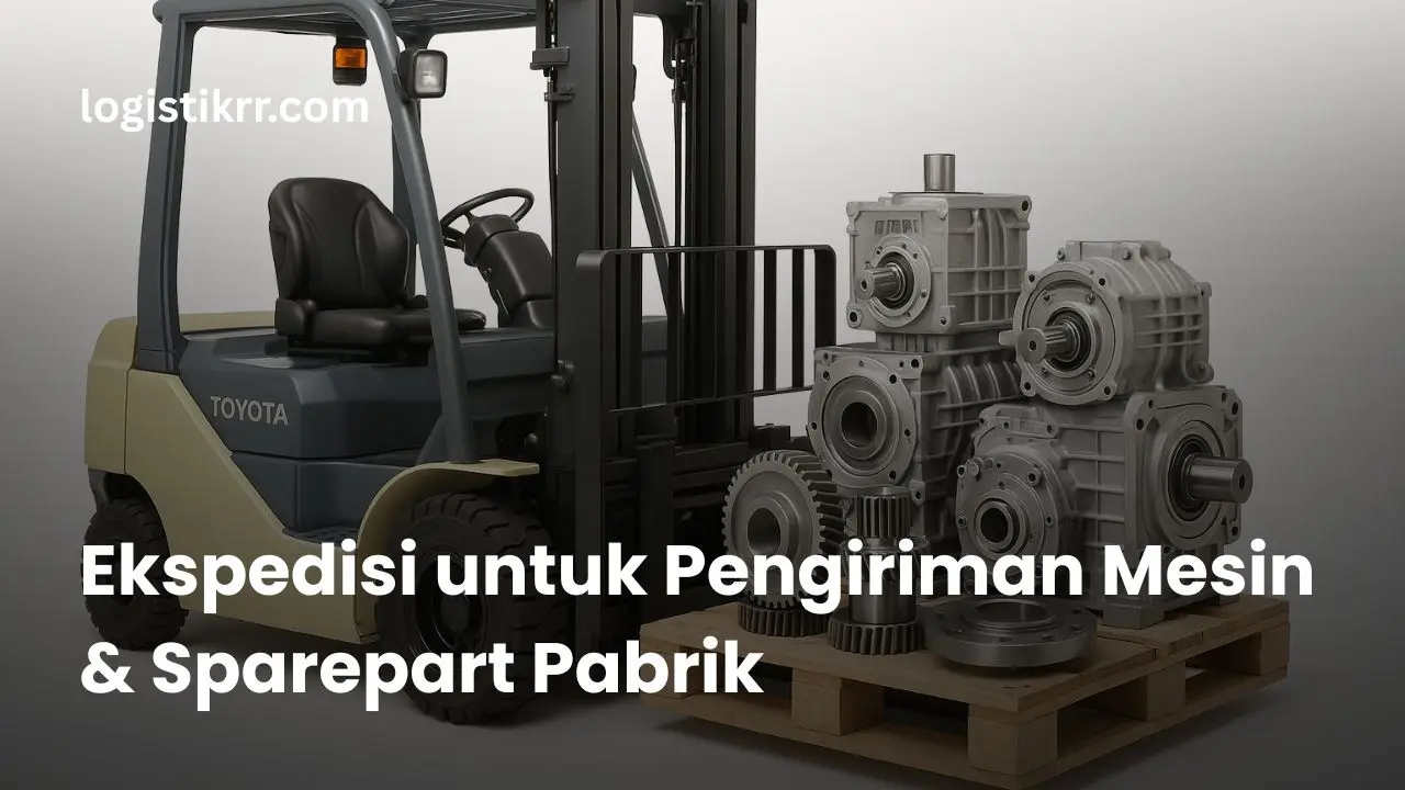 Ekspedisi pengiriman mesin dan sparepart pabrik