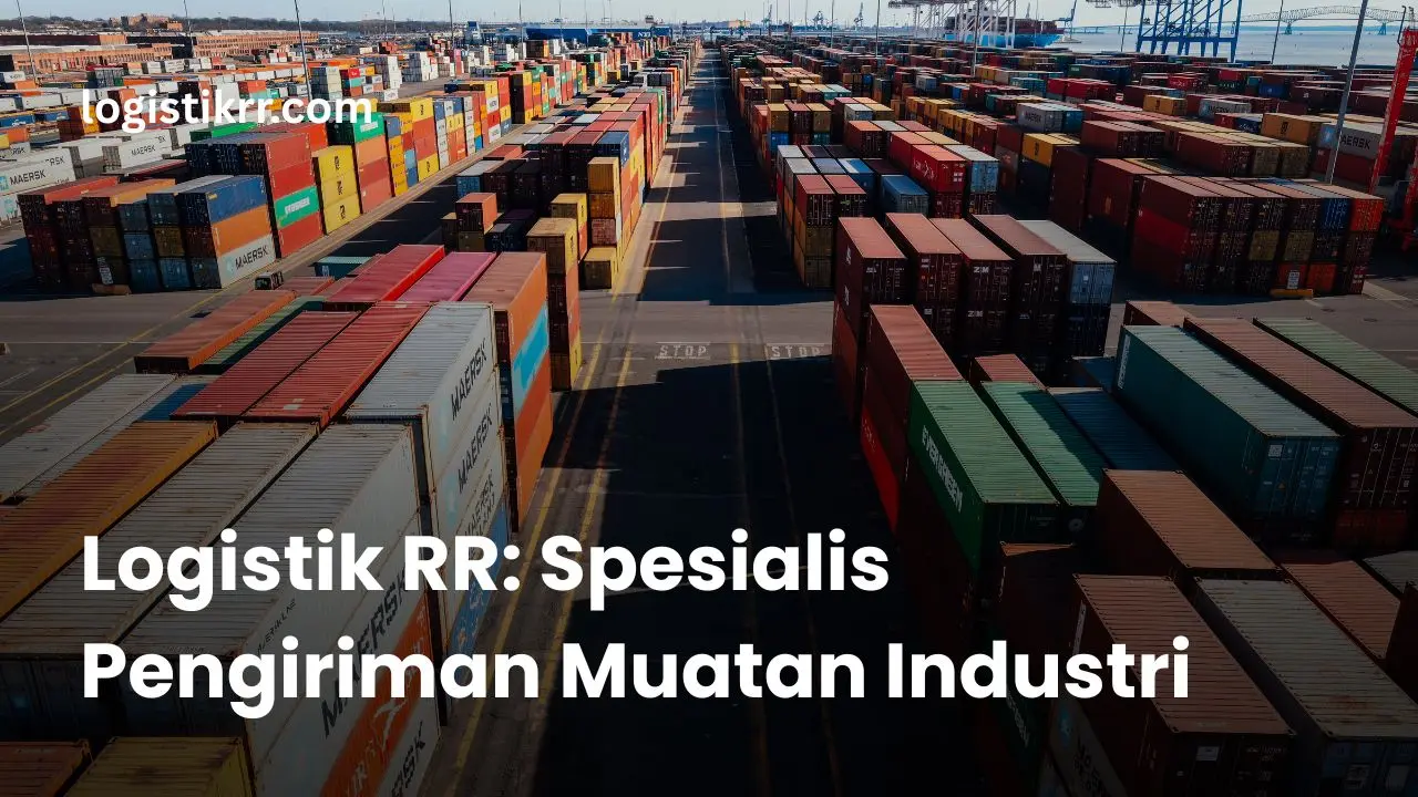 Logistik RR menangani pengiriman berbagai jenis muatan industri berat