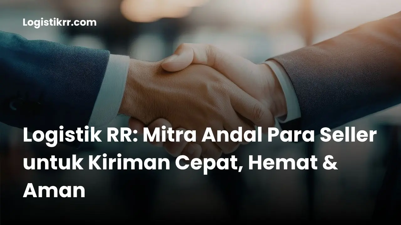 Seller online bahagia menggunakan layanan Logistik RR